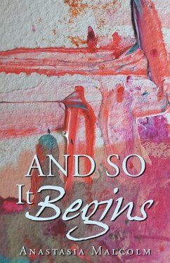 And So It Begins (eBook, ePUB) - Malcolm, Anastasia