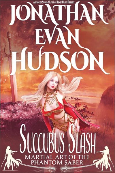 Succubus Slash (Martial Art of the Phantom Saber) (eBook, ePUB) Succubus Slash (Martial Art of the Phantom Saber) (eBook, ePUB)