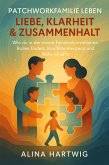 Patchworkfamilie leben Liebe, Klarheit & Zusammenhalt (eBook, ePUB) Patchworkfamilie leben Liebe, Klarheit & Zusammenhalt (eBook, ePUB)