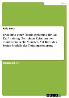 Cover Erstellung einer Trainingsplanung für das Krafttraining über einen Zeitraum von mindestens sechs Monaten. Auf Basis des Stufen-Modells der Trainingssteuerung (eBook, PDF)
