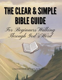 Cover The Clear & Simple Bible Guide: For Beginners Walking Through God's Word (eBook, ePUB)