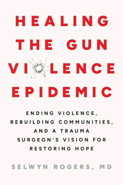 Healing the Gun Violence Epidemic (eBook, ePUB) Healing the Gun Violence Epidemic (eBook, ePUB)