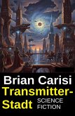 Transmitter-Stadt: Science Fiction (eBook, ePUB)