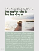No-Nonsense Guide to Losing Weight and Feeling Great (eBook, ePUB) No-Nonsense Guide to Losing Weight and Feeling Great (eBook, ePUB)
