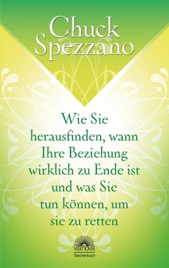 Wie Sie herausfinden, wann Ihre Beziehung wirklich zu Ende ist und was Sie tun können, um sie zu retten (eBook, ePUB) - Spezzano, Chuck