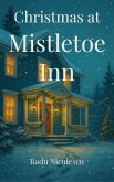 Christmas at Mistletoe Inn (Pinehill Holiday Romances, #1) (eBook, ePUB) Christmas at Mistletoe Inn (Pinehill Holiday Romances, #1) (eBook, ePUB)