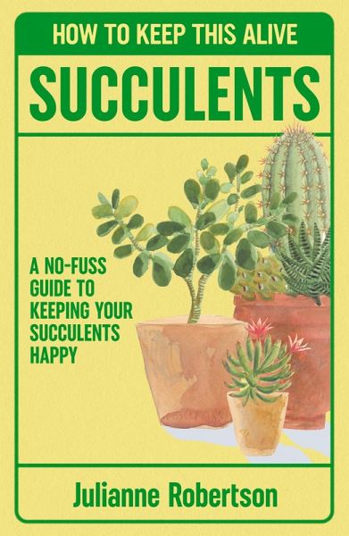 Succulents: How to Keep This Alive (eBook, ePUB) Succulents: How to Keep This Alive (eBook, ePUB)