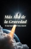Más Allá de la Gravedad: El viaje imposible de Tesla y SpaceX, autor Digital Journey (GIGANTES: Cómo Piensan y Domina el Mundo los Líderes que Crean el Futuro) (eBook, ePUB)