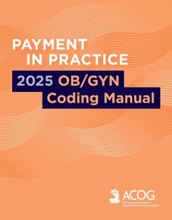 Payment in Practice: 2025 OB/GYN Coding Manual (eBook, ePUB) - Acog, American College of Obstetricians and Gynecologists