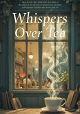 Whispers Over Tea (eBook, ePUB) Whispers Over Tea (eBook, ePUB)