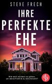 Ihre perfekte Ehe   Der fesselnde Psychothriller, der dich keine Sekunde loslassen wird (eBook, ePUB) Ihre perfekte Ehe   Der fesselnde Psychothriller, der dich keine Sekunde loslassen wird (eBook, ePUB)