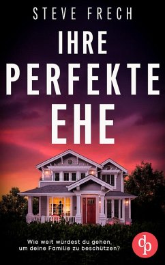 Cover Ihre perfekte Ehe   Der fesselnde Psychothriller, der dich keine Sekunde loslassen wird (eBook, ePUB)