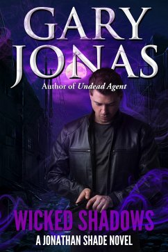Wicked Shadows (Jonathan Shade, #13) (eBook, ePUB) - Jonas, Gary Wicked Shadows (Jonathan Shade, #13) (eBook, ePUB) - Jonas, Gary