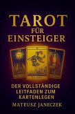 Tarot für Einsteiger - Der vollständige Leitfaden zum Kartenlegen (Tarot for Beginners: The Complete Guide to Reading Cards, #1) (eBook, ePUB) Tarot für Einsteiger - Der vollständige Leitfaden zum Kartenlegen (Tarot for Beginners: The Complete Guide to Reading Cards, #1) (eBook, ePUB)