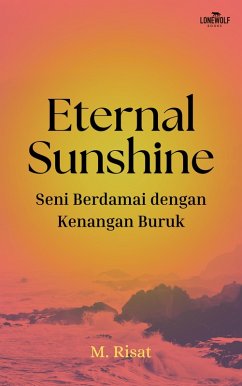 Cover Eternal Sunshine: Seni Berdamai dengan Kenangan Buruk (eBook, ePUB)