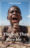 The Soil That Tried To Bury Me (eBook, ePUB) The Soil That Tried To Bury Me (eBook, ePUB)