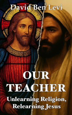 Cover Our Teacher: Unlearning Religion, Relearning Jesus (eBook, ePUB)