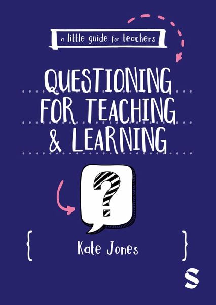 A Little Guide for Teachers: Questioning for Teaching and Learning (eBook, PDF) A Little Guide for Teachers: Questioning for Teaching and Learning (eBook, PDF)