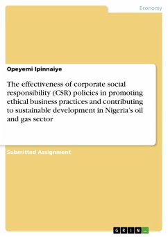 The effectiveness of corporate social responsibility (CSR) policies in promoting ethical business practices and contributing to sustainable development in Nigeria's oil and gas sector (eBook, PDF)