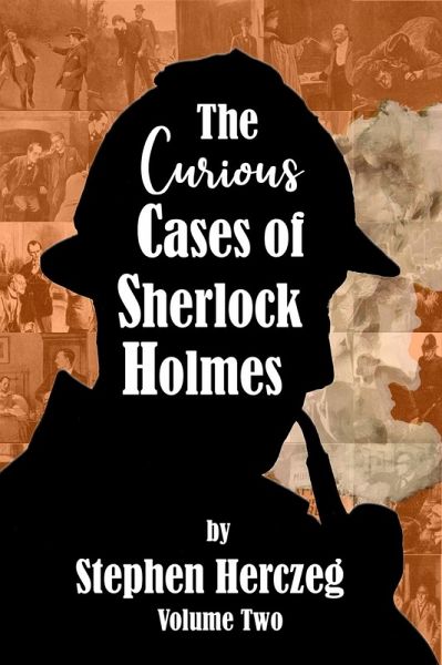 Curious Cases of Sherlock Holmes - Volume Two (eBook, ePUB) Curious Cases of Sherlock Holmes - Volume Two (eBook, ePUB)