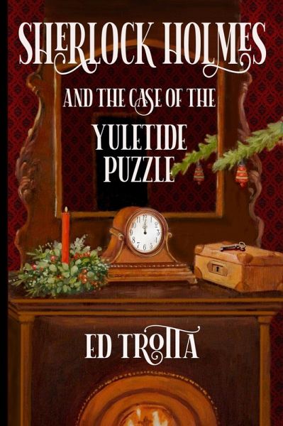 Sherlock Holmes and the Case of the Yuletide Puzzle (eBook, ePUB) Sherlock Holmes and the Case of the Yuletide Puzzle (eBook, ePUB)
