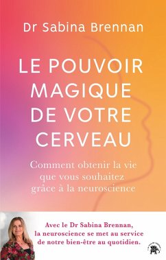Le pouvoir magique de votre cerveau (eBook, ePUB) - Brennan, Sabina Le pouvoir magique de votre cerveau (eBook, ePUB) - Brennan, Sabina