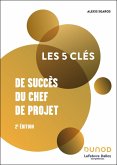 Les 5 clés de succès du chef de projet - 2e éd. (eBook, ePUB)