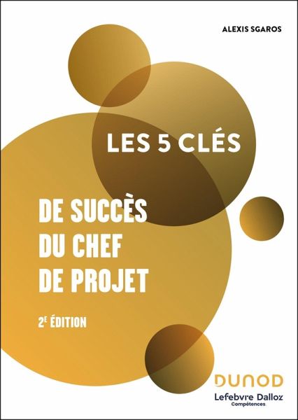 Les 5 clés de succès du chef de projet - 2e éd. (eBook, ePUB) Les 5 clés de succès du chef de projet - 2e éd. (eBook, ePUB)