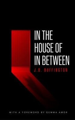 In the House of In Between (eBook, ePUB) - Buffington, J. D. In the House of In Between (eBook, ePUB) - Buffington, J. D.