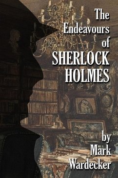 Endeavours of Sherlock Holmes (eBook, ePUB) - Wardecker, Mark