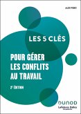 Les 5 clés pour gérer les conflits au travail - 2e éd. (eBook, ePUB)