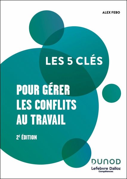Les 5 clés pour gérer les conflits au travail - 2e éd. (eBook, ePUB) Les 5 clés pour gérer les conflits au travail - 2e éd. (eBook, ePUB)