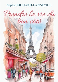 Prendre la vie du bon côté (eBook, ePUB)