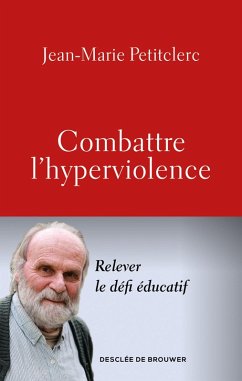Combattre l'hyperviolence (eBook, ePUB) - Petitclerc, Jean-Marie
