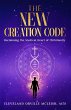 The New Creation Code: Reclaiming the... - Bild 1