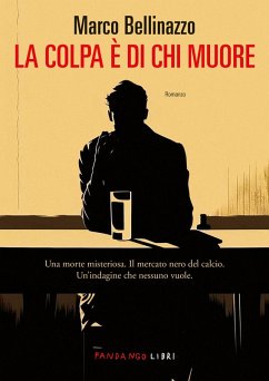 La colpa è di chi muore (eBook, ePUB) - Bellinazzo, Marco