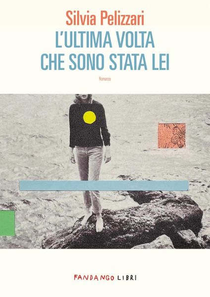 L'ultima volta che sono stata lei (eBook, ePUB) L'ultima volta che sono stata lei (eBook, ePUB)