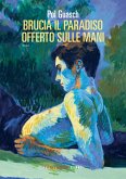 Brucia il paradiso offerto sulle mani (eBook, ePUB)