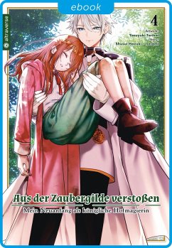 Aus der Zaubergilde verstoßen - Mein Neuanfang als königliche Hofmagierin 04 (eBook, ePUB) - Hazuki, Shuusui; Necömi; Torikai, Yasuyuki