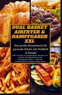 Cover Dual Basket Airfryer & Dampfgarer XXL - Das große Rezeptbuch für gesunde Küche mit Heißluft & Damp