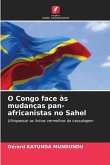 O Congo face às mudanças pan-africanistas no Sahel O Congo face às mudanças pan-africanistas no Sahel