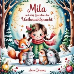 Mila und das Leuchten der Weihnachtsnacht Mila und das Leuchten der Weihnachtsnacht