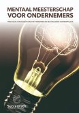 Mentaal Meesterschap voor Ondernemers Mentaal Meesterschap voor Ondernemers