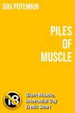 Piles of Muscle: Giant Muscle, Interracial Gay Erotic Short (Erotic shorts by Gigi Potemkin, #1.2) (eBook, ePUB) Piles of Muscle: Giant Muscle, Interracial Gay Erotic Short (Erotic shorts by Gigi Potemkin, #1.2) (eBook, ePUB)