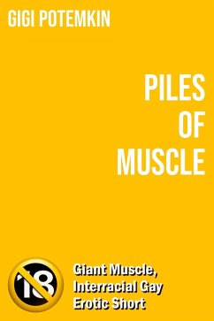 Cover Piles of Muscle: Giant Muscle, Interracial Gay Erotic Short (Erotic shorts by Gigi Potemkin, #1.2) (eBook, ePUB)