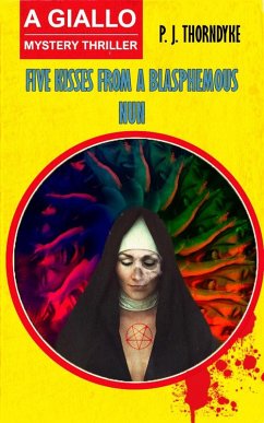 Cover Five Kisses from a Blasphemous Nun: A Giallo Mystery Thriller (eBook, ePUB)