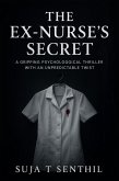 The Ex-Nurse's Secret : A Gripping Psychological Thriller with an Unpredictable Twist (eBook, ePUB)