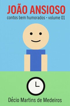 João Ansioso - volume 01 (eBook, ePUB) - de Medeiros, Decio Martins