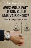 Avez-vous fait le bon ou le mauvais choix, Seul le temps vous le dira (Développement personnel et spiritualité) (eBook, ePUB)