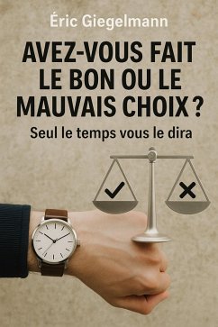 Cover Avez-vous fait le bon ou le mauvais choix, Seul le temps vous le dira (Développement personnel et spiritualité) (eBook, ePUB)